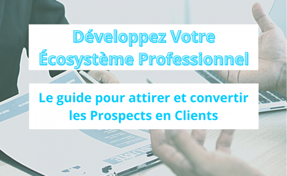 Attirer et convertir des prospects en clients