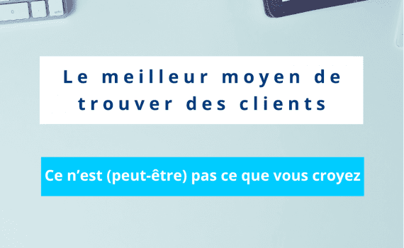 Le meilleur moyen de trouver des clients